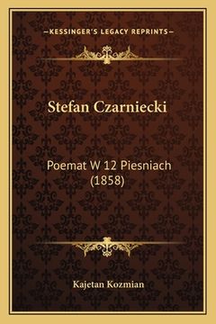 portada Stefan Czarniecki: Poemat W 12 Piesniach (1858)