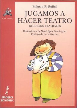 portada Jugamos a Hacer Teatro: Recursos Teatrales (in Spanish)