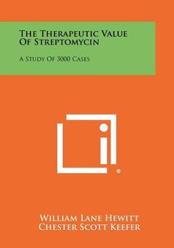 portada the therapeutic value of streptomycin: a study of 3000 cases (en Inglés)