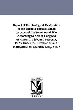 portada report of the geological exploration of the fortieth parallel, made by order of the secretary of war according to acts of congress of march 2, 1867, a (en Inglés)