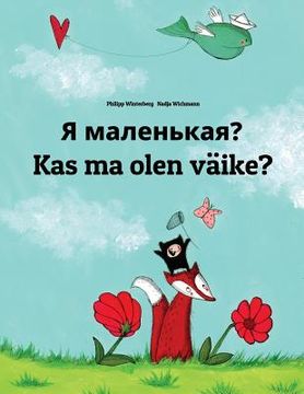portada Ya malen'kaya? Kas ma olen väike?: Russian-Estonian: Children's Picture Book (Bilingual Edition) (en Ruso)