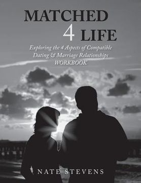 portada Matched 4 Life (Workbook): Exploring the 4 Aspects of Compatible Dating & Marriage Relationships