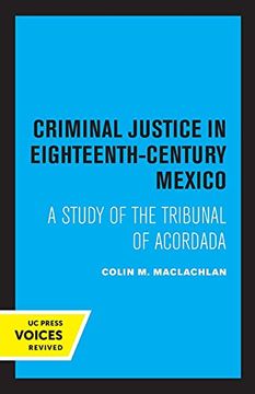 portada Criminal Justice in Eighteenth-Century Mexico: A Study of the Tribunal of Acordada (en Inglés)