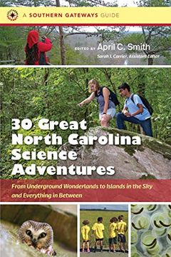 portada Thirty Great North Carolina Science Adventures: From Underground Wonderlands to Islands in the sky and Everything in Between (Southern Gateways Guides) (in English)