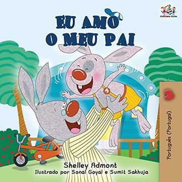 portada Eu amo o meu Pai: I Love my dad (Portuguese - Portugal Edition) (Portuguese Portugal Bedtime Collection) (en Portugués)