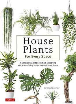 portada House Plants for Every Space: A Concise Guide to Selecting, Designing and Maintaining Plants in any Indoor Space (en Inglés)