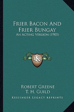 portada frier bacon and frier bungay: an acting version (1905) (en Inglés)