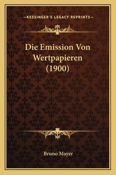 portada Die Emission Von Wertpapieren (1900) (en Alemán)