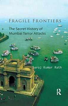 portada Fragile Frontiers: The Secret History of Mumbai Terror Attacks (en Inglés)