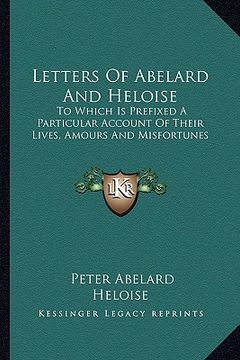 portada letters of abelard and heloise: to which is prefixed a particular account of their lives, amours and misfortunes (in English)
