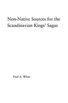portada Non-Native Sources for the Scandinavian Kings' Sagas (Studies in Medieval History and Culture) (en Inglés)