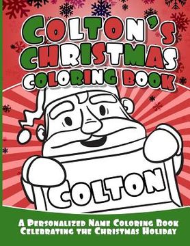 portada Colton's Christmas Coloring Book: A Personalized Name Coloring Book Celebrating the Christmas Holiday