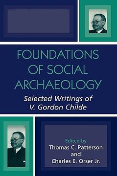 portada foundations of social archaeology: selected writings of v. gordon childe (en Inglés)