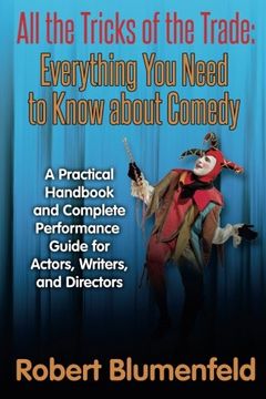 portada All the Tricks of the Trade: Everything You Need to Know about Comedy: A Practical Handbook and Complete Performance Guide for Actors, Writers, and Directors