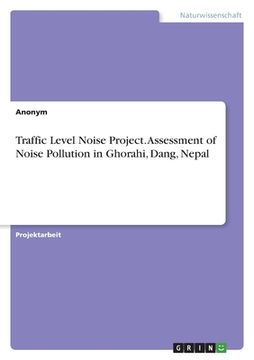 portada Traffic Level Noise Project. Assessment of Noise Pollution in Ghorahi, Dang, Nepal (en Alemán)