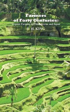 portada Farmers of Forty Centuries: Permanent Organic Farming in China, Korea, and Japan (en Inglés)