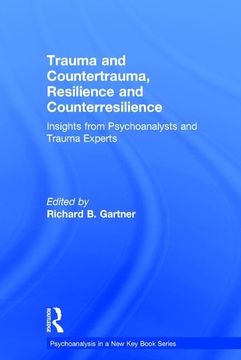 portada Trauma and Countertrauma, Resilience and Counterresilience: Insights from Psychoanalysts and Trauma Experts (in English)