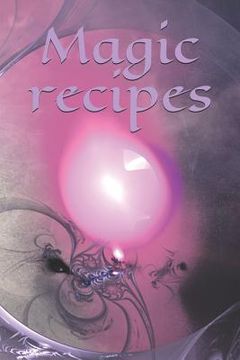 portada Magic recipes: Recipe - Symbol - Sign - Spellbook - Spell - Spellcasting - Witch - Witchcraft - Spell - Magic - Mage (en Inglés)