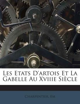 portada Les Etats D'Artois Et La Gabelle Au Xviiie Siecle (en Francés)