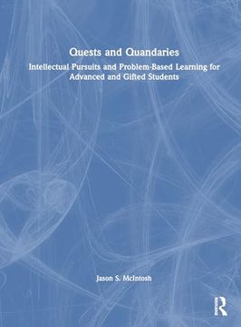 portada Quests and Quandaries: Intellectual Pursuits and Problem-Based Learning for Advanced and Gifted Students