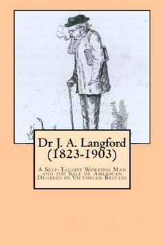 portada Dr J. A. Langford (1823-1903): A Self-Taught Working Man and the Sale of American Degrees in Victorian Britain