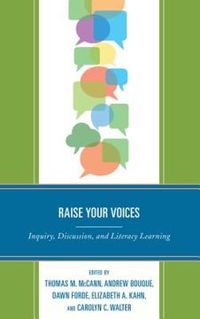 portada Raise Your Voices: Inquiry, Discussion, and Literacy Learning (en Inglés)