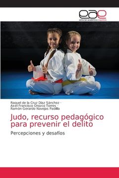 portada Judo, Recurso Pedagógico Para Prevenir el Delito: Percepciones y Desafíos (in Spanish)