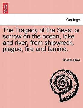 portada the tragedy of the seas; or sorrow on the ocean, lake and river, from shipwreck, plague, fire and famine. (en Inglés)
