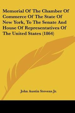 portada memorial of the chamber of commerce of the state of new york, to the senate and house of representatives of the united states (1864) (in English)
