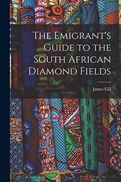 portada The Emigrant's Guide to the South African Diamond Fields (in English)