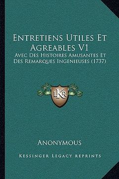 portada Entretiens Utiles Et Agreables V1: Avec Des Histoires Amusantes Et Des Remarques Ingenieuses (1737) (en Francés)