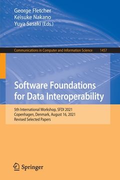 portada Software Foundations for Data Interoperability: 5th International Workshop, Sfdi 2021, Copenhagen, Denmark, August 16, 2021, Revised Selected Papers (in English)
