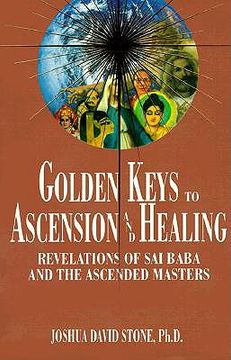 portada Golden Keys to Ascension and Healing: Revelations of Sai Baba and the Ascended Masters (Ascension Series, Book 8) (Easy-To-Read Encyclopedia of the Spiritual Path) (in English)