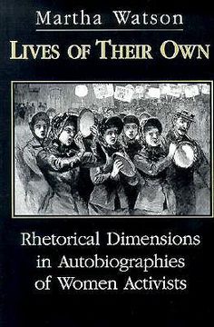portada Lives of Their Own: Rhetorical Dimensions in the Autobiographies of Women Activists