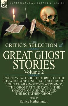 portada The Critic's Selection of Great Ghost Stories: Volume 2-Twenty-Two Short Stories of the Strange and Unusual Including 'john Charrington's Wedding',. Old Nurse's Story' and 'the Botathen Ghost' (en Inglés)