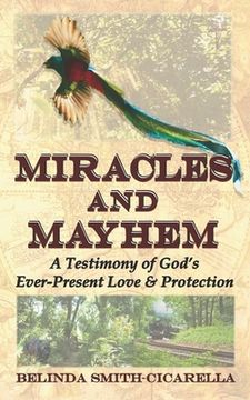 portada Miracles and Mayhem: A Testimony of God's Ever-Present Love and Protection (in English)