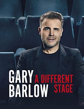 portada A Different Stage: The Remarkable and Intimate Life Story of Gary Barlow Told Through Music (in English)