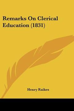 portada remarks on clerical education (1831) (en Inglés)