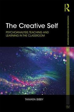 portada The Creative Self: Psychoanalysis, Teaching and Learning in the Classroom (Foundations and Futures of Education)