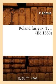 portada Roland Furieux. T. 1 (Éd.1880) (en Francés)