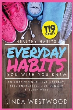 portada Healthy Habits Vol 3: 119 Everyday Habits You WISH You KNEW to Lose Weight, Live Healthy, Feel Energized, Live Longer & Sleep Well! (en Inglés)