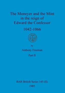 portada The Moneyer and the Mint in the Reign of Edward the Confessor 1042-1066, Part ii (en Inglés)