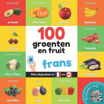 portada 100 Groenten en Fruit in Frans: Tweetalig Fotoboek for Kinderen: Nederlands / Frans met Uitspraken (en Dutch)