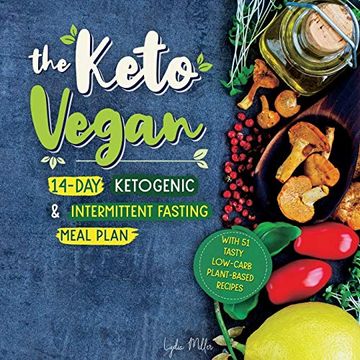 portada The Keto Vegan: 14-Day Ketogenic & Intermittent Fasting Meal Plan (With 51 Tasty Low-Carb Plant-Based Recipes) (Vegetarian Weight Loss Cookbook) (en Inglés)