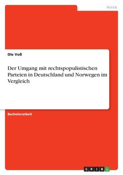 portada Der Umgang mit rechtspopulistischen Parteien in Deutschland und Norwegen im Vergleich (en Alemán)