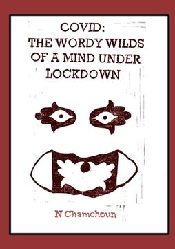 portada Covid: the Wordy Wilds of a Mind Under Lockdown (en Inglés)