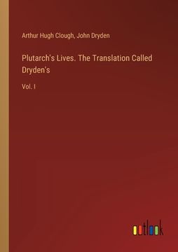 portada Plutarch's Lives. The Translation Called Dryden's: Vol. I (en Inglés)