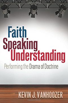 portada Faith Speaking Understanding: Performing the Drama of Doctrine (en Inglés)