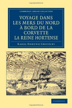 portada Voyage Dans les Mers du Nord ã  Bord de la Corvette la Reine Hortense Paperback (Cambridge Library Collection - Polar Exploration) (en Francés)