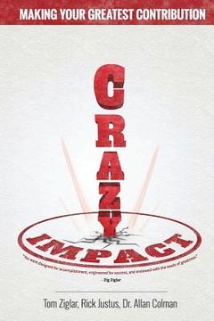 portada Crazy Impact: Making Your Greatest Contribution (en Inglés)